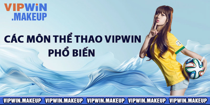 Các môn thể thao VIPWIN phổ biến 