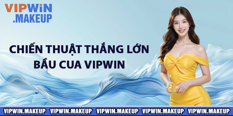 Chiến Thuật Thắng Lớn Bầu Cua VIPWIN