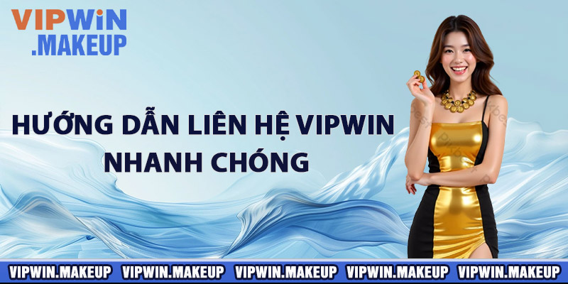 Hướng dẫn liên hệ VIPWIN nhanh chóng