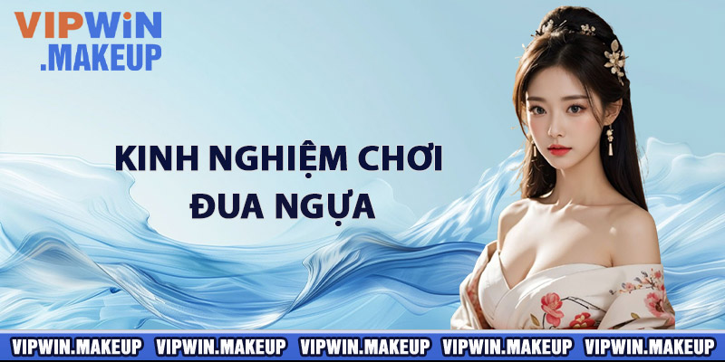 Kinh Nghiệm Chơi Đua Ngựa