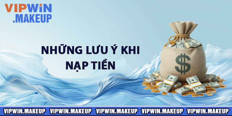 Những lưu ý khi nạp tiền